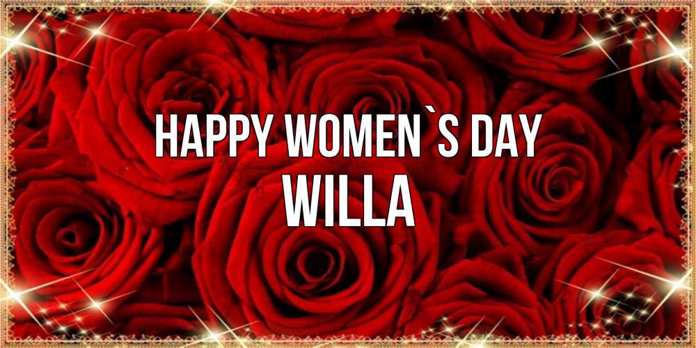 Greetings card с именем, Willa happy women`s day открытка для любимой Greetings with text for free download 